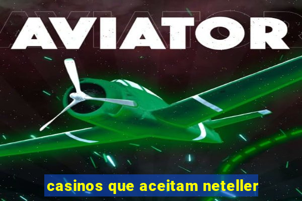 casinos que aceitam neteller